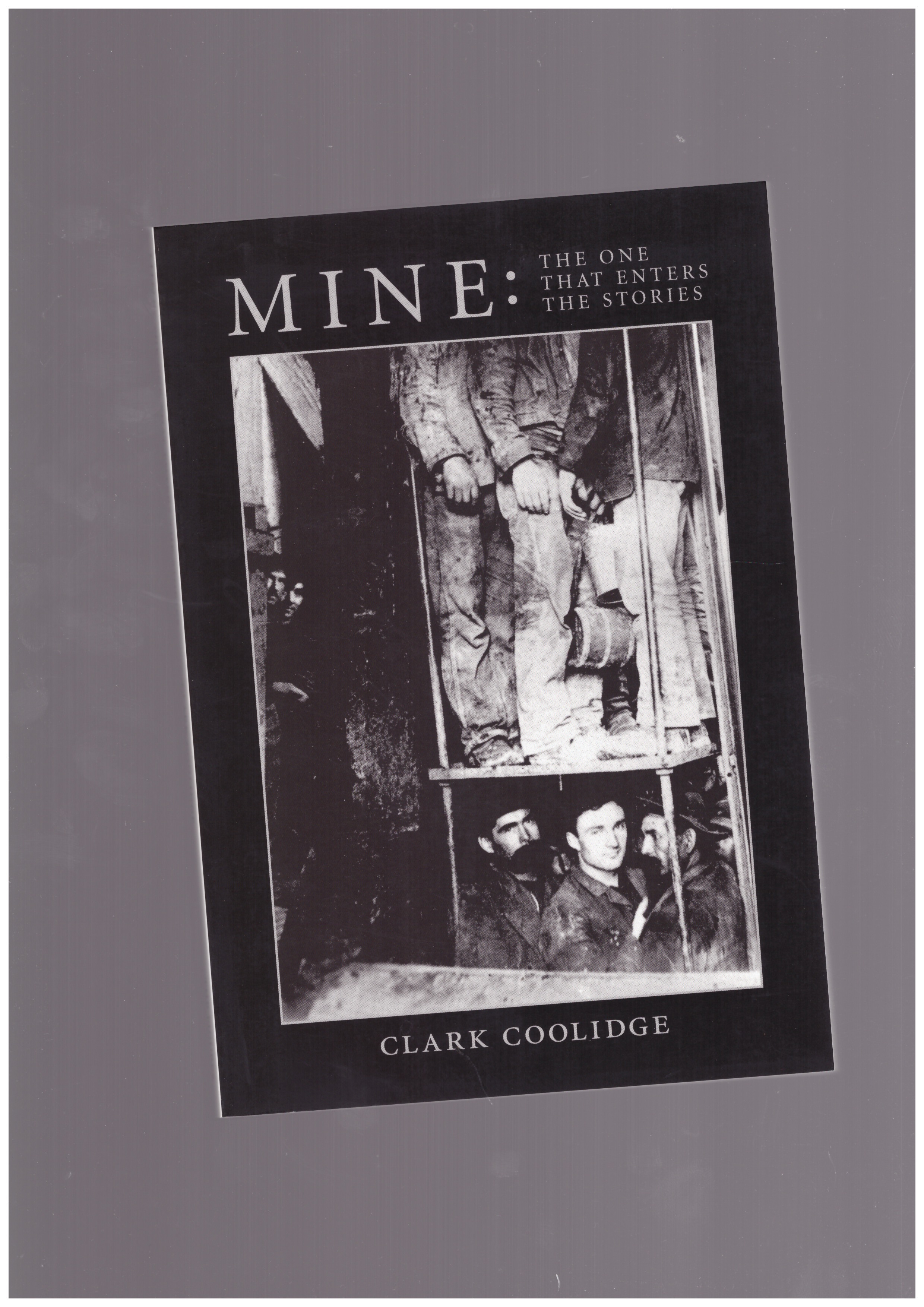 COOLIDGE, Clark - Mine: The One That Enters the Stories
